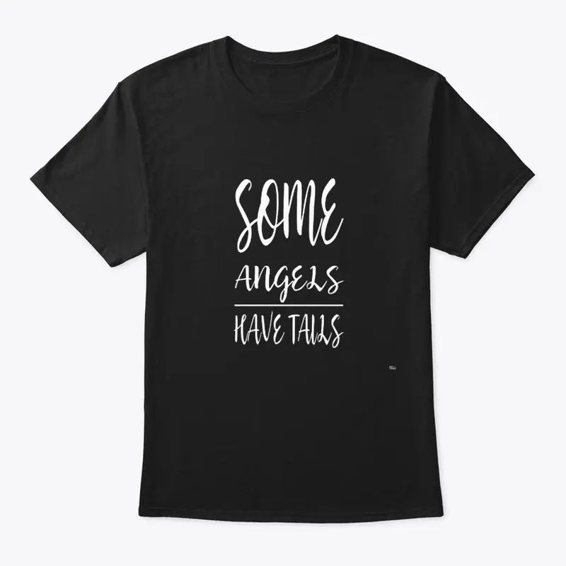 Some Angels Have Tails -Doggie Tee