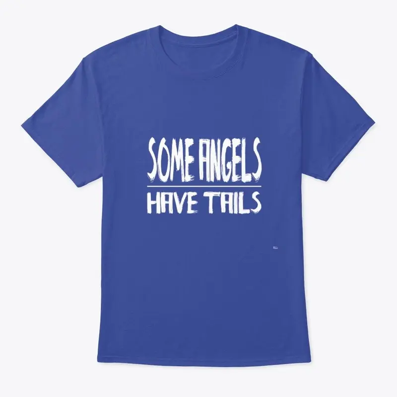 Some Angels Have Tails -Doggie Tee