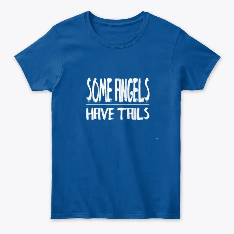 Some Angels Have Tails -Doggie Tee