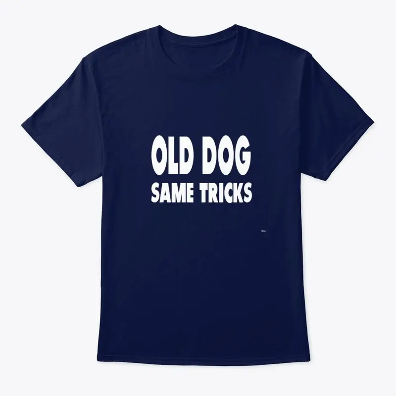 Old Dog Same Tricks